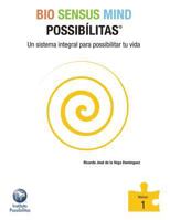 Bio Sensus Mind Possibilitas Modulo 1: Un Sistema Integral Para Possibilitar Tu Vida 1463350104 Book Cover