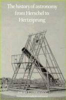 The History of Astronomy from Herschel to Hertzsprung 0521257336 Book Cover