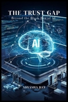 THE TRUST GAP: Beyond the Black Box of AI 9357823565 Book Cover