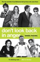 Don't Look Back In Anger: The rise and fall of Cool Britannia, told by those who were there 1409180727 Book Cover