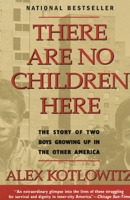 There Are No Children Here: The Story of Two Boys Growing Up in the Other America 0385265565 Book Cover