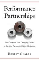 Performance Partnerships: The Checkered Past, Changing Present and Exciting Future of Affiliate Marketing 1619615819 Book Cover