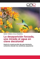 La desaparición forzada, una mirada al agua en clave decolonial 6137358593 Book Cover