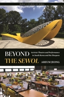 Beyond the Sewol: Activist Theatre and Performance in South Korea and the Diaspora B0DK4K6D2B Book Cover