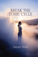 Break the Toxic Cycle: How Empathetic Women Escape Emotional Abuse, Reclaim Self-Worth, and Find Lasting Healing B0FJ6BNL4H Book Cover