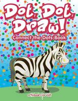 Dot, Dot, Draw! Connect the Dots Book 1683212762 Book Cover