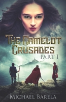 The Camelot Crusades: Part I B08GVGCH2Q Book Cover