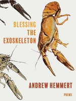 Blessing the Exoskeleton: Poems 0822966972 Book Cover