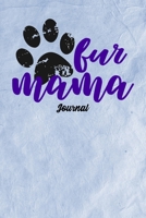 Fur Mama Journal: Journal Notebook Gift for Dog and Puppy Lovers 1711919616 Book Cover