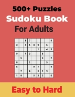 500+ Sudoku Puzzles Book for Adults Easy to Hard: Sharp your Brain with Ultimate Sudoku Puzzles B0952RXPXD Book Cover