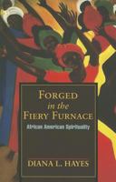 Forged in the Fiery Furnace: African American Spirituality 1570754721 Book Cover