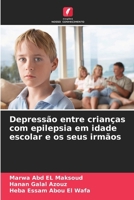 Depressão entre crianças com epilepsia em idade escolar e os seus irmãos (Portuguese Edition) 620836941X Book Cover