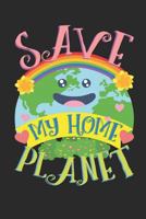Save My Home Planet: A 6x9 dotgrid notebook for all environmentalists 1792686315 Book Cover