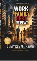 WORK. FAMILY. DEBT. REPEAT.: A Middle-Class Story of Dreams, Sacrifice and Hope B0H6SVRBB2 Book Cover