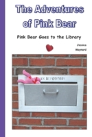 The Adventures of Pink Bear: Thursday at the Library 171922322X Book Cover