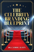 THE CELEBRITY BRANDING BLUEPRINT B0F2MT2PL1 Book Cover