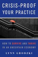 Crisis-Proof Your Practice: How to Survive and Thrive in an Uncertain Economy 0393706117 Book Cover