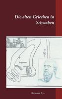Die alten Griechen in Schwaben 3741240931 Book Cover