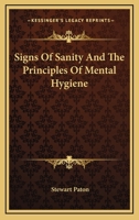 Signs Of Sanity And The Principles Of Mental Hygiene 1163093092 Book Cover