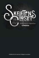 Skeletons in the Closet: Indignities and Injustices in Medicine 0615611729 Book Cover