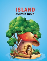Island Activity Book: Island Scenes Coloring Book for Adults Stress Relief and Relaxation - 50 Amazing Island Coloring Pages for You to Color B0898Z7N4F Book Cover