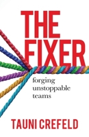 The Fixer: forging unstoppable teams B0DQR982ZC Book Cover