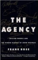 The Agency: William Morris and the Hidden History of Show Business 0887307493 Book Cover