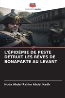 L'Épidémie de Peste Détruit Les Rêves de Bonaparte Au Levant 6206850455 Book Cover
