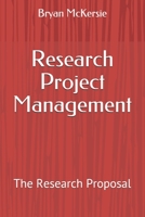 Research Project Management: The Research Proposal 1719402205 Book Cover