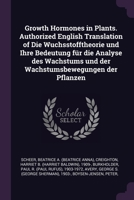 Growth Hormones in Plants. Authorized English Translation of Die Wuchsstofftheorie und Ihre Bedeutung für die Analyse des Wachstums und der Wachstumsb 1378939611 Book Cover
