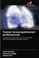 Tumori broncopolmonari professionali: Insufficienze medico-legali nel risarcimento dei tumori broncopolmonari legati al lavoro 6203537500 Book Cover