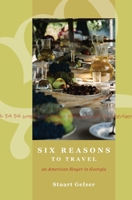 Six Reasons to Travel : An American Singer in Georgia 0578992981 Book Cover