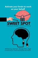 Sweet Spot: Activate Your Brain to Work on Your Behalf B0BWPQQBBT Book Cover