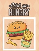 Color Me Hungry: Food Illustrations And Designs To Color For Stress Relief And Relaxation, Calming And Comforting Food Coloring Book B08FQJKLH6 Book Cover