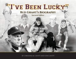 "I've Been Lucky": The Bud Grant Legacy 1662949634 Book Cover