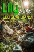 Lily And The Eco Guardians B0C6C3169G Book Cover