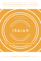 Isaiah: Good News for the Wayward and Wandering, Study Guide with Leader's Notes 1645072169 Book Cover