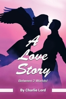 A Love Story Between 2 Worlds! 1669840204 Book Cover