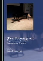 Performing Art: Performance as Research in Contemporary Artworks 1443897442 Book Cover