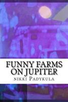 Funny farms on Jupiter 1540797953 Book Cover