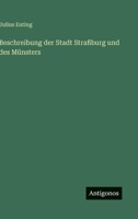 Beschreibung der Stadt Straßburg und des Münsters 3368403745 Book Cover