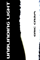 Unblinding Light: ...the cost of having it all. 0984534717 Book Cover