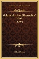 Goldsmiths' And Silversmiths' Work 1166615405 Book Cover