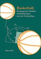 Basketball : Eine taktikbasierte Sportart. Praxiserprobte Taktiken und Erfahrungen aus dem Traineralltag 3833452315 Book Cover