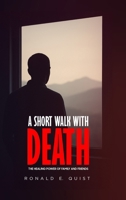 A Short Walk with Death: The Healing Power of Family and Friends 9988513623 Book Cover