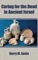 Caring tor the Dead in Ancient Israel 1628372850 Book Cover