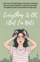 Everything is OK (But I'm Not) B0GLJ26FLW Book Cover