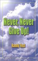 Never...Never Give Up 1588519589 Book Cover