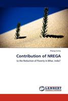 Contribution of NREGA: to the Reduction of Poverty in Bihar, India? 3845401508 Book Cover