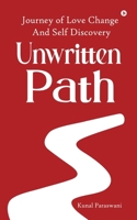 UNWRITTEN PATH: JOURNEY OF LOVE CHANGE AND SELF DISCOVERY B0FD3WWVHM Book Cover